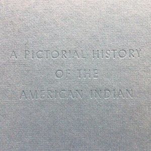 The Pictorial History of The American Indian by Oliver LaFarge - Vintage 1956